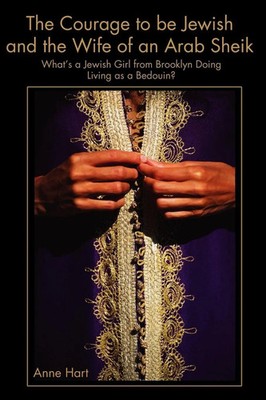 Anne Hart | The Courage to Be Jewish and the Wife of an Arab Sheik | Taschenbuch