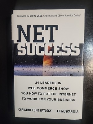 Net Success: 24 Leaders in Web Commerce Show You How to Put the Web to Work for