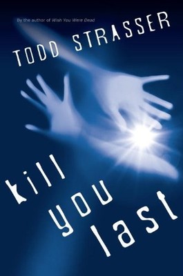 KILL YOU LAST (THE THRILLOGY) By Todd Strasser - Hardcover *Excellent Condition*