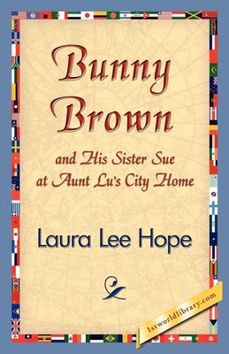 Lee Hope Laura Lee Hope (u. a.) | Bunny Brown and His Sister Sue at Aunt Lu's...