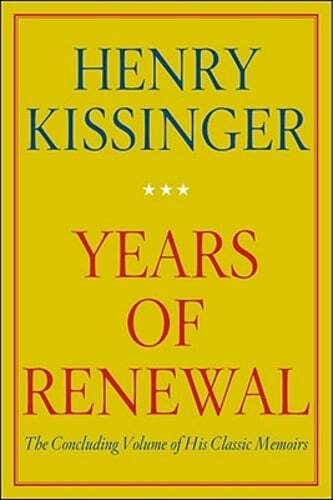 Years of Renewal: The Concluding Volume of His Memoirs by Dr. Kissinger, Henry A