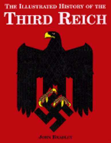 Illustrated History of the Third Reich by John Bradley: Used