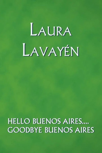 Hello Buenos Aires.... Goodbye Buenos Aires Lavay Taschenbuch Englisch 2006-image