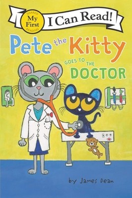 Pete the Kitty Goes to the Doctor (My First I Can Read) by Dean, James,Dean, Kim