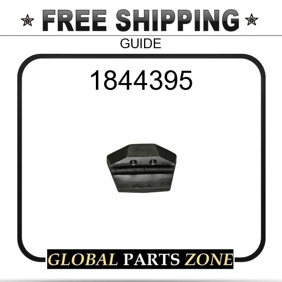 1844395 - GUIDE 7T5853 3931042 8P4303 7T5653 for Caterpillar (CAT 