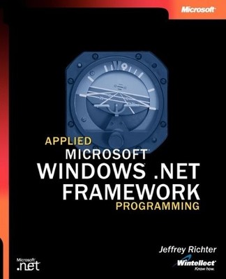 Applied Microsoft .NET Framework Programming,Jeffrey Richter