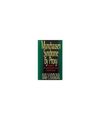 Munchausen Syndrome by Proxy: Issues in Diagnosis and Treatment, Alex V. Levin, 
