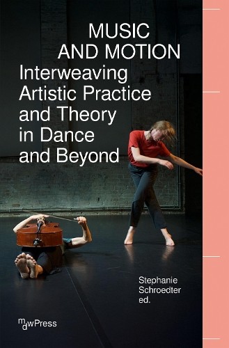 Music and Motion - Interweaving Artistic Practice and Theory ... - 9783837656114
