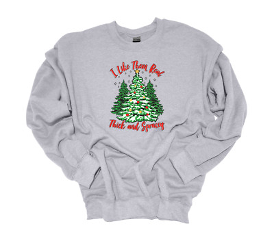 Trenz Shirt Company I Like Them Real Thick And Sprucey Christmas Pinetree