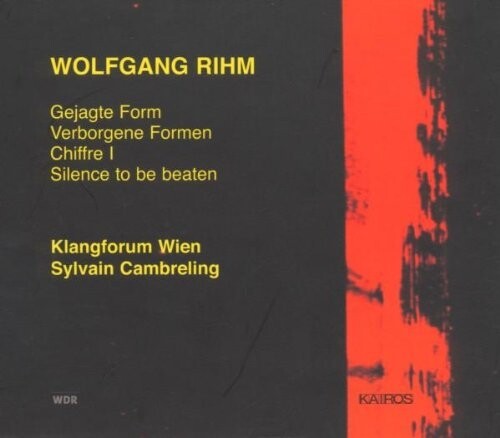 Wolfgang Rihm  - Gejagte Form, Verborgene Formen, Chiffres I, Silence To Be B...
