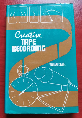 Creative Tape Recording: Vivian Capel first Edition 1972 - Fountain Press London