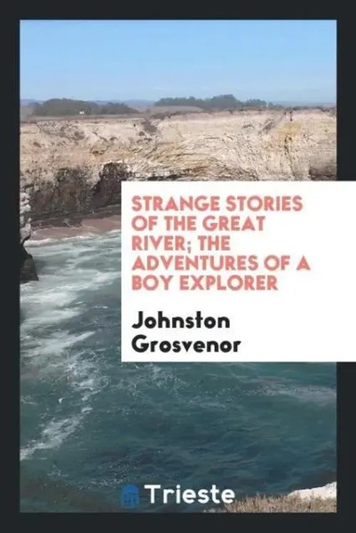 Johnston Grosvenor | Strange Stories Of The Great River; The Adventures Of A...-image