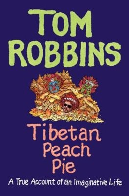 Tibetan Peach Pie : A True Account of an Imaginative Life Hardcov