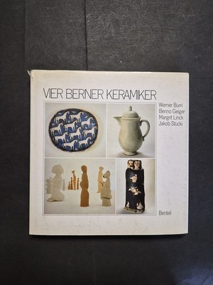 Vier Berner Keramiker: Werner Burri, Benno Geiger, Margit Linck, Jakob Stucki. D