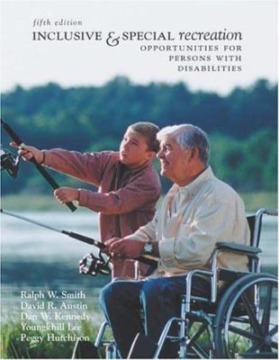 Inclusive and Special Recreation: Opportunities For Persons With Disabilities...