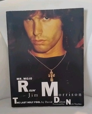 Mr. Mojo Risin' : Jim Morrison: The Last Holy Fool by Nick Tosches and David...