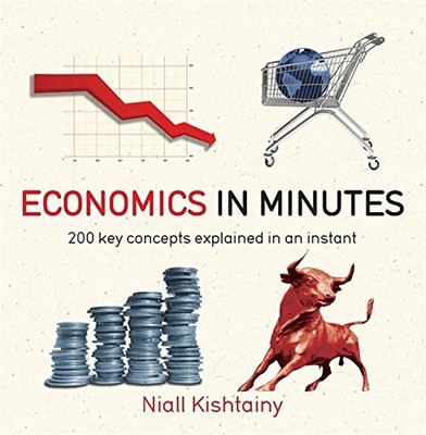 ECONOMICS IN MINUTES (IN MINUTES (QUERCUS)) By Niall Kishtainy **Excellent**