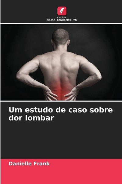 Um Estudo De Caso Sobre Dor Lombar Danielle Frank-image