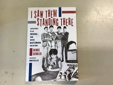 I Saw Them Standing There : Adventures of an Original Fan During Beatlemania and