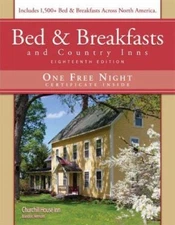 Bed & Breakfasts and Country Inns, 18th Edition by Deborah Edwards Sakach