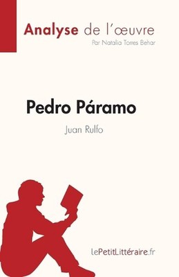 Pedro Pramo de Juan Rulfo (Analyse de l'oeuvre): R?sum? complet et analyse d?tai