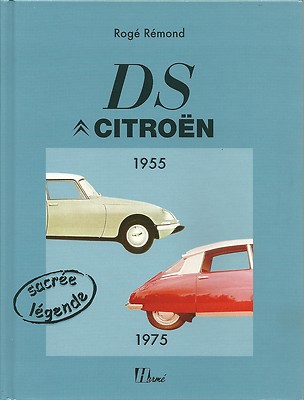 DS CITROËN 1955 - 1975 - ROGE REMOND - HERME - NEU