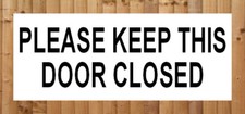 SIGN NOTICE : PLEASE KEEP THIS DOOR CLOSED : do not open doors security no entry