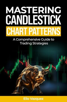Elio Vazquez Mastering Candlesticks Chart Patterns (Taschenbuch) (US IMPORT)