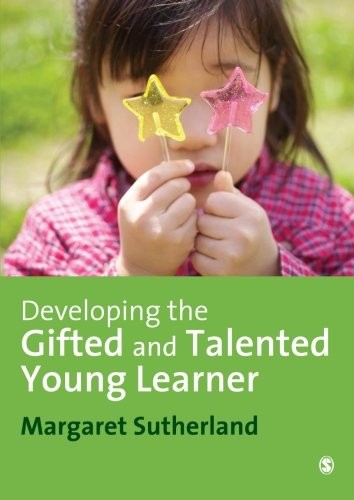 Developing the Gifted and Talented Young Learner,Margaret Suther