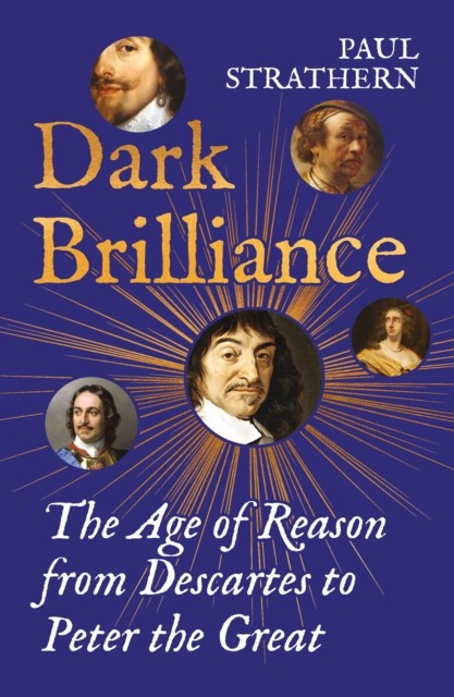 Dark Brilliance: The Age of Reason from Descartes to Peter the Great by Paul St - Image 3
