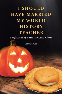 Larry Mccoy | I Should Have Married My World History Teacher | Taschenbuch