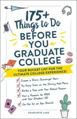 175 Things to Do Before You Graduate College: Your Bucket List for the U - GOOD