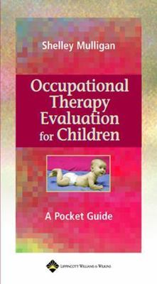 Occupational Therapy Evaluation for Children: A Pocket Guide