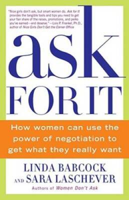 Ask For It: How Women Can Use the Power of Negotiation to Get What They R - GOOD