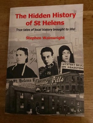 BOOK - The Hidden History Of St Helens By Stephen Wainwright PB Local Interest 