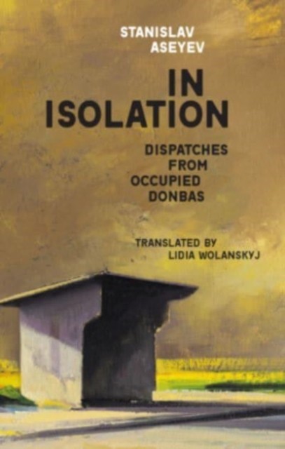 In Isolation by Stanislav Aseyev (Paperback Book)