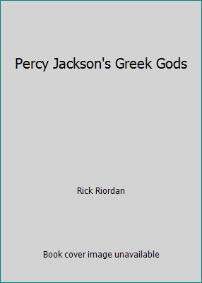 Percy Jackson's Greek Gods by Rick Riordan