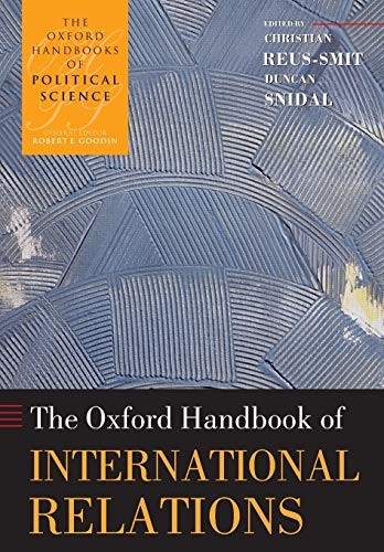 The Oxford Handbook of International Relations (The Oxford Handb