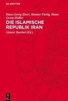 Die Islamische Republik Iran Hans-Georg Ebert