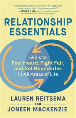 Relationship Essentials: Skills to Feel Heard, Fight Fair, and Set Boundaries in