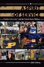 Spirit of Service : Purdue University and the United States Military, Paperba...