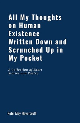 Kelsi Havercroft | All My Thoughts on Human Existence Written Down and...