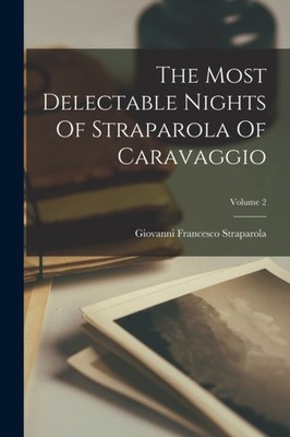 Straparola - Most Delectable Nights Of  Of Caravaggio  Volume 2 - New  - X555z