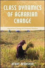 CLASS DYNAMICS OF AGRARIAN CHANGE (AGRARIAN CHANGE AND By Henry Bernstein *NEW*