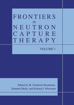 M. Frederick Hawthorne (u. a.) | Frontiers in Neutron Capture Therapy | Buch