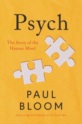 Psych: The Story of the Human Mind by Bloom, Paul