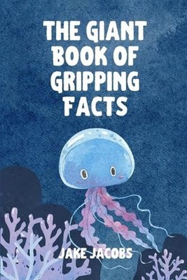 The Giant Book of Gripping Facts by Jake Jacobs Paperback Book