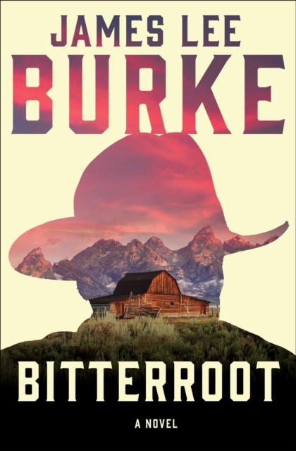 Bitterroot A Novel by James Lee Burke (Paperback Book)