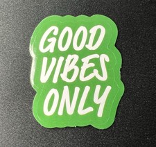 Good Vibes Only 1.5 Green Sticker Decal Waterproof Easy Peel Car Bumper Window
