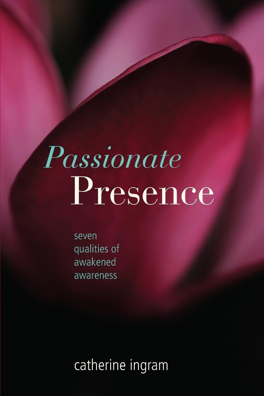 Thumbnail - Passionate Presence | Catherine V Ingram | Seven Qualities Of Awakened